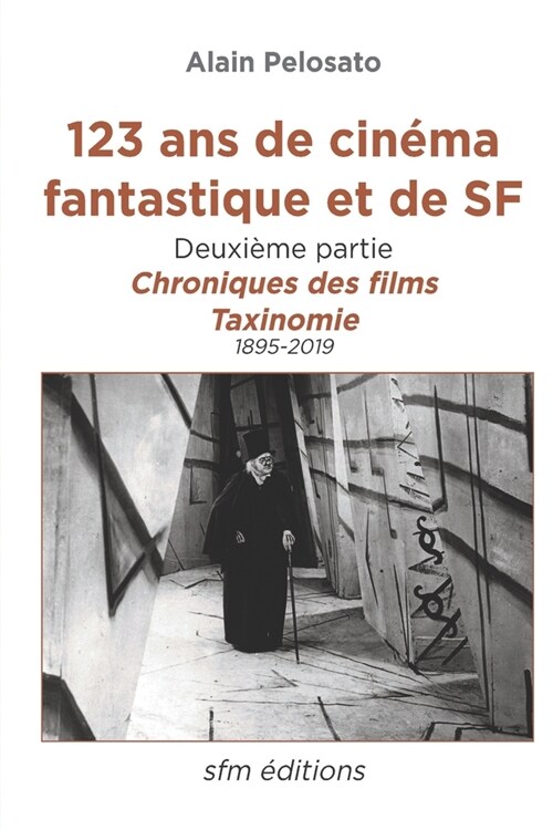 123 ans de cin?a fantastique et de SF - deuxi?e partie: Chroniques des films et taxinomie (Paperback)