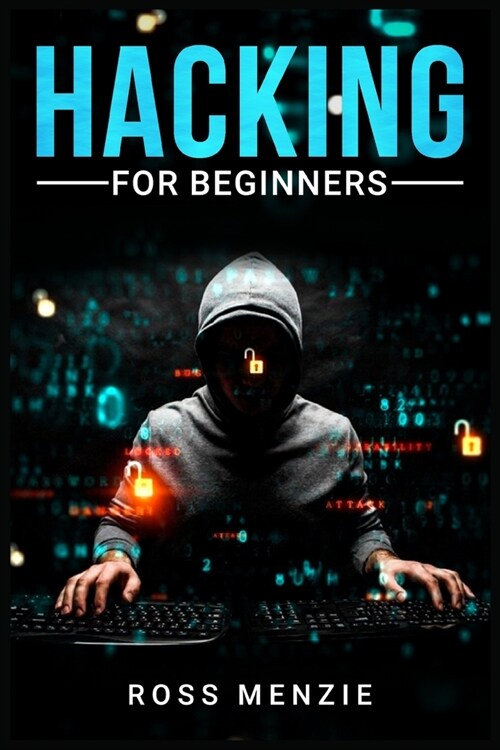 Hacking for Beginners: Comprehensive Guide on Hacking Websites, Smartphones, Wireless Networks, Conducting Social Engineering, Performing a P (Paperback)