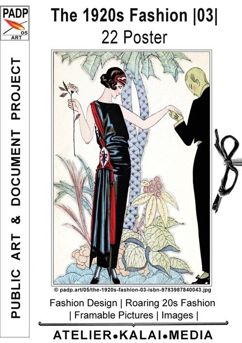 The 1920s Fashion 03 22 Poster: Fashion Design Roaring 20s Fashion Framable Pictures Images (c) padp.art/05/the-1920s-fashion-03-isbn-9783987840043.jp (Paperback, Padp-Art-05)