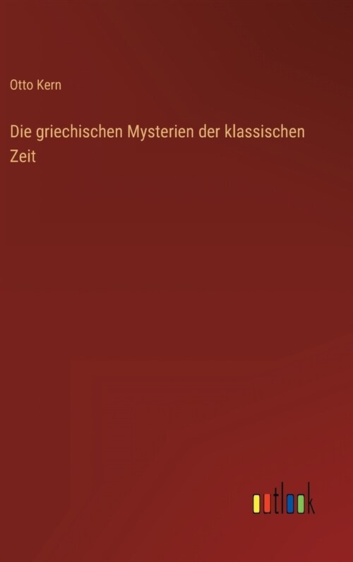 Die griechischen Mysterien der klassischen Zeit (Hardcover)