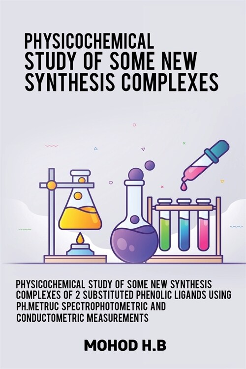 Physicochemical study of some new synthesis complexes of 2 substituted phenolic ligands using pHMetruc spectrophotometric and conductometric measureme (Paperback)