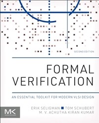 Formal Verification : An Essential Toolkit for Modern VLSI Design (Paperback, 2 ed)