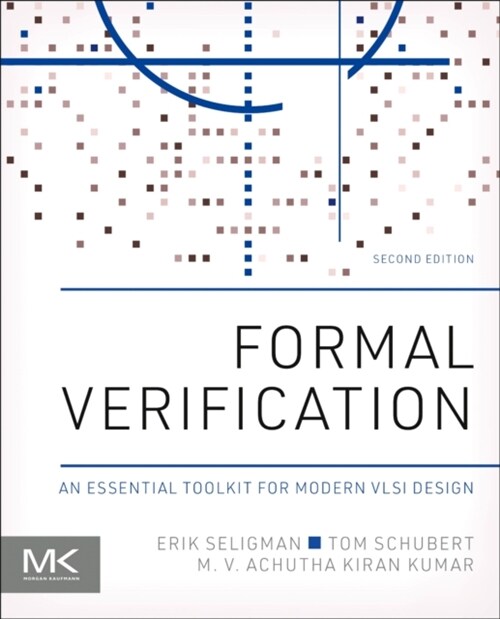 Formal Verification : An Essential Toolkit for Modern VLSI Design (Paperback, 2 ed)