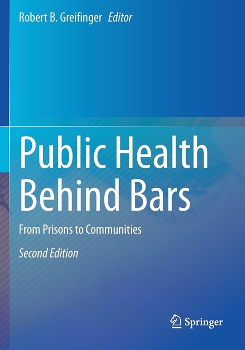 Public Health Behind Bars: From Prisons to Communities (Paperback, 2, 2022)