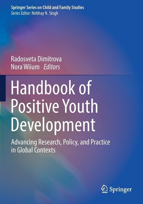 Handbook of Positive Youth Development: Advancing Research, Policy, and Practice in Global Contexts (Paperback, 2021)