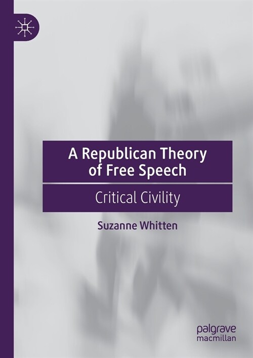 A Republican Theory of Free Speech: Critical Civility (Paperback, 2022)