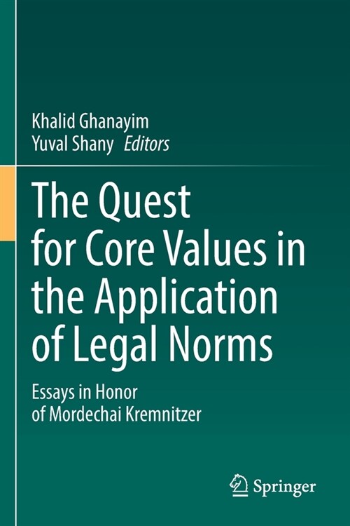 The Quest for Core Values in the Application of Legal Norms: Essays in Honor of Mordechai Kremnitzer (Paperback, 2021)