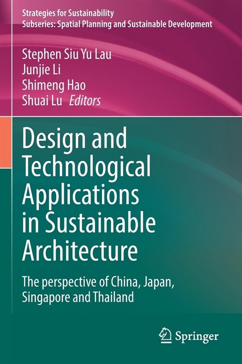 Design and Technological Applications in Sustainable Architecture: The Perspective of China, Japan, Singapore and Thailand (Paperback, 2021)