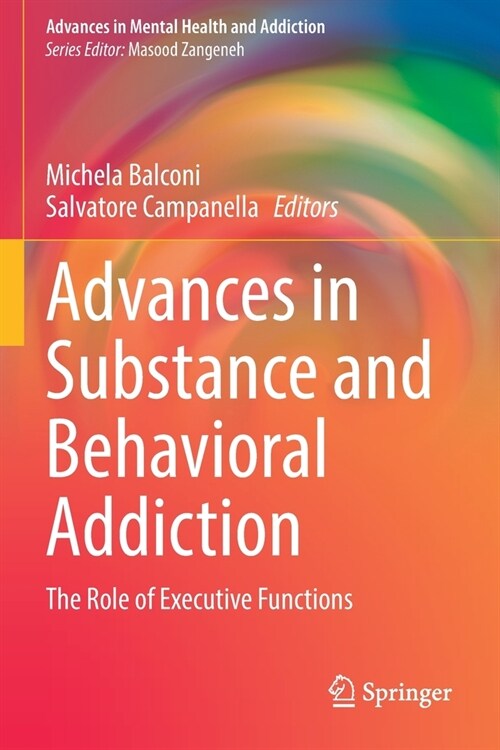 Advances in Substance and Behavioral Addiction: The Role of Executive Functions (Paperback, 2021)
