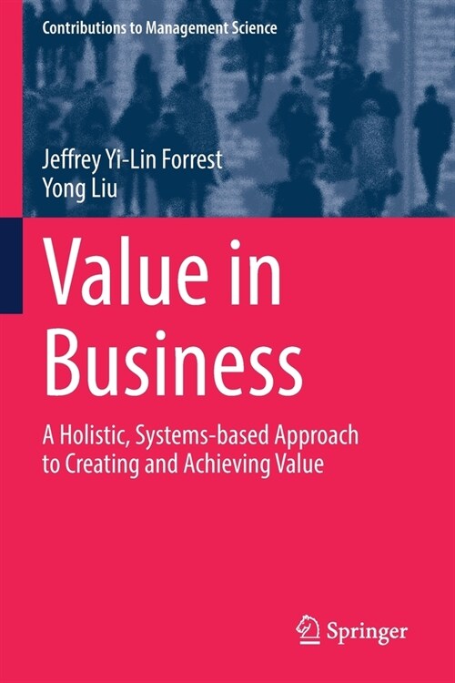 Value in Business: A Holistic, Systems-Based Approach to Creating and Achieving Value (Paperback, 2022)