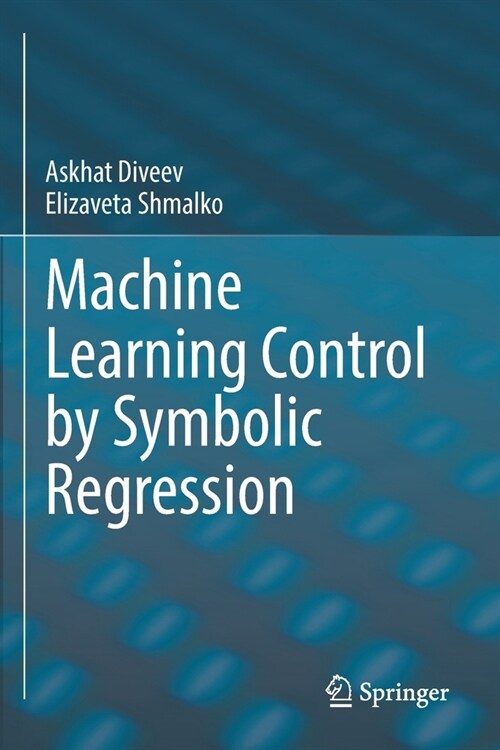 Machine Learning Control by Symbolic Regression (Paperback)