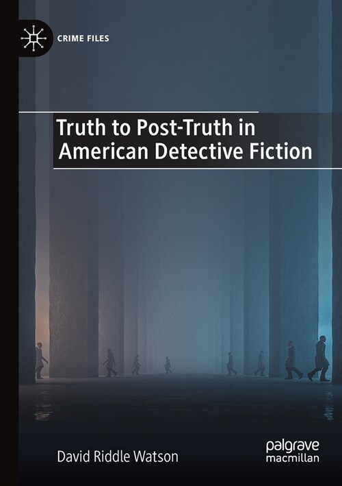 Truth to Post-Truth in American Detective Fiction (Paperback)