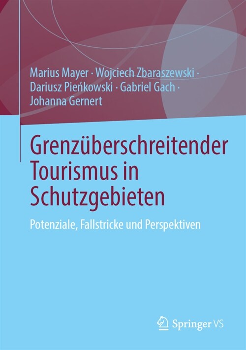 Grenz?erschreitender Tourismus in Schutzgebieten: Potenziale, Fallstricke Und Perspektiven (Hardcover, 1. Aufl. 2023)