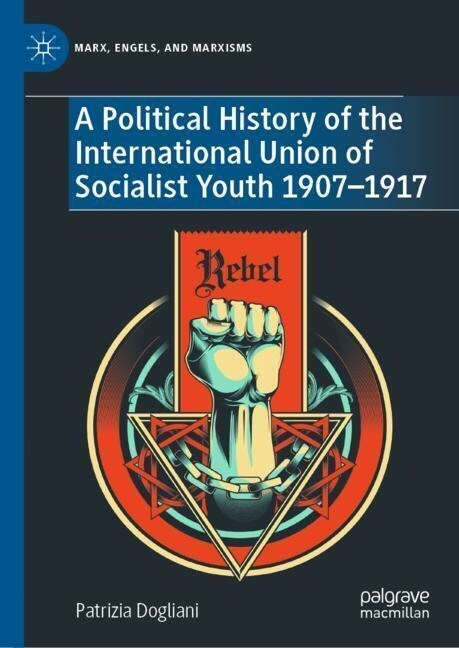 A Political History of the International Union of Socialist Youth 1907-1917 (Hardcover, 2023)