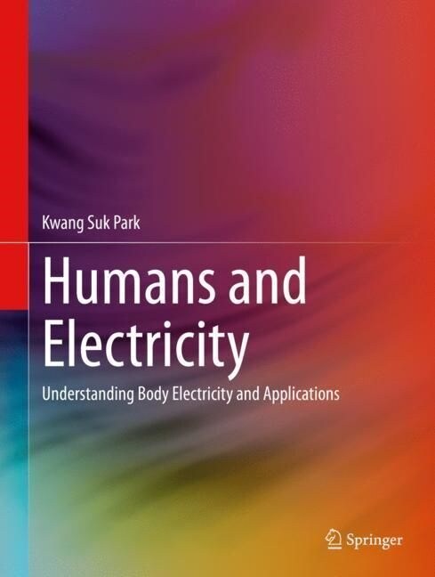 Humans and Electricity: Understanding Body Electricity and Applications (Hardcover, 2023)