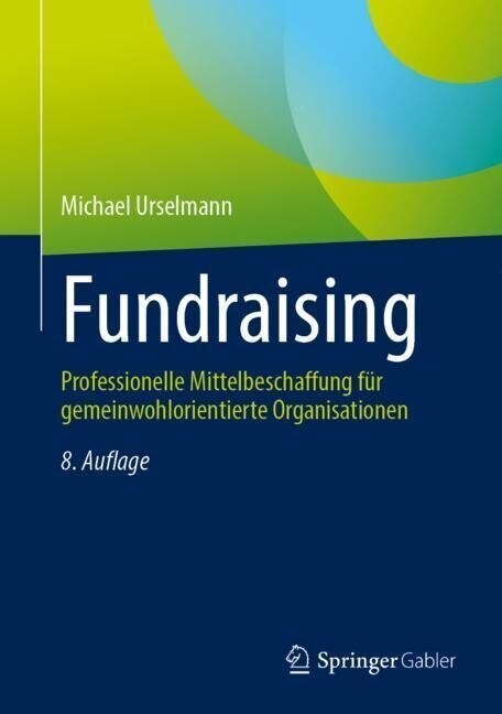 Fundraising: Professionelle Mittelbeschaffung F? Gemeinwohlorientierte Organisationen (Hardcover, 8, 8. Aufl. 2023)