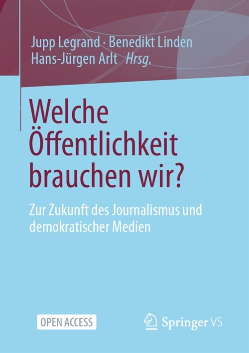 Welche ?fentlichkeit Brauchen Wir?: Zur Zukunft Des Journalismus Und Demokratischer Medien (Paperback, 1. Aufl. 2023)