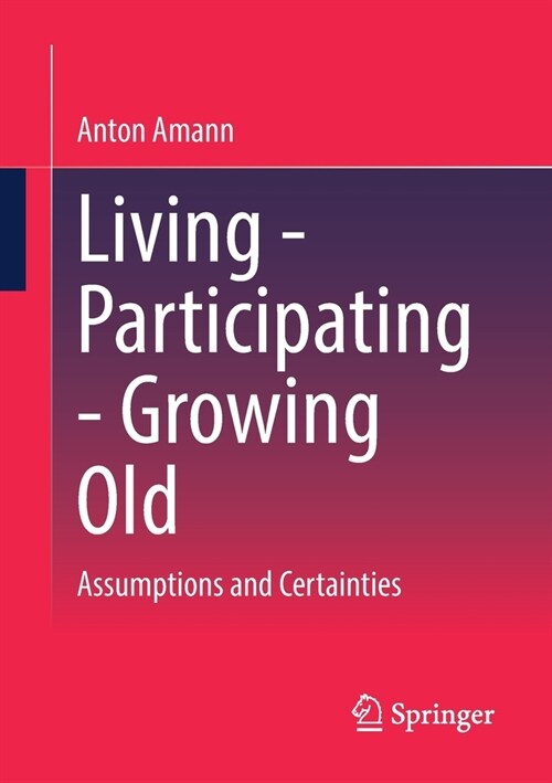 Living - Participating - Growing Old: Assumptions and Certainties (Paperback, 2023)