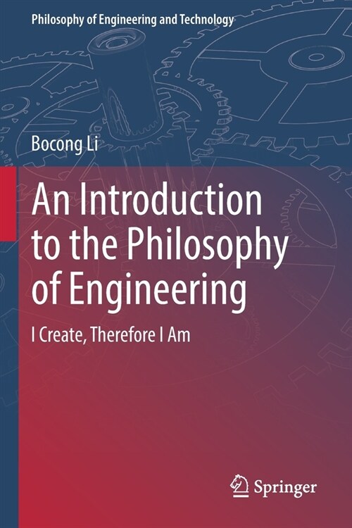 An Introduction to the Philosophy of Engineering: I Create, Therefore I Am (Paperback, 2021)