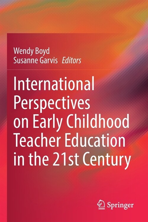 International Perspectives on Early Childhood Teacher Education in the 21st Century (Paperback)