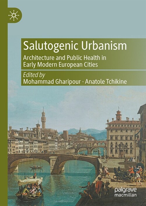 Salutogenic Urbanism: Architecture and Public Health in Early Modern European Cities (Hardcover, 2023)