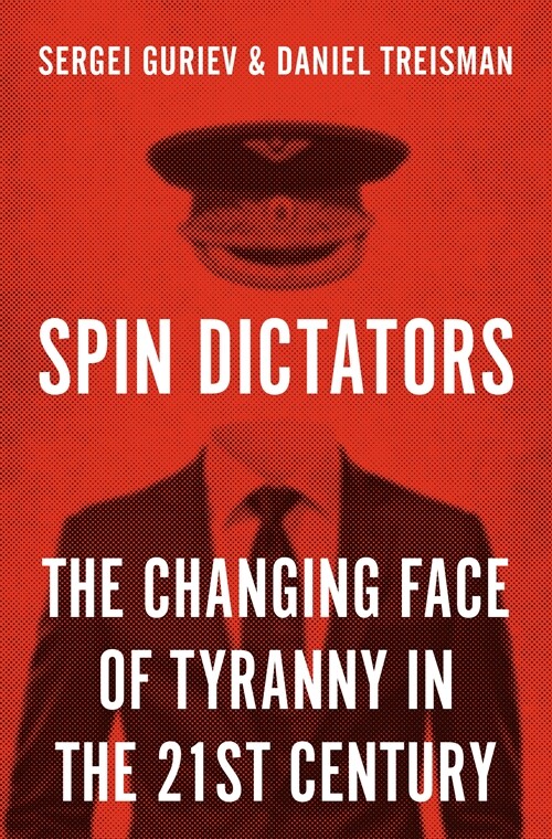 Spin Dictators: The Changing Face of Tyranny in the 21st Century (Paperback)