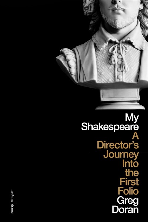 My Shakespeare : A Director’s Journey through the First Folio (Hardcover)