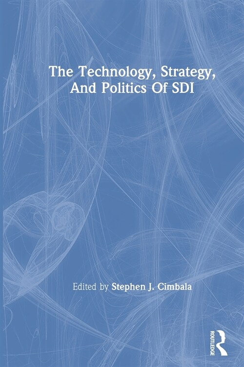 The Technology, Strategy, And Politics Of Sdi (Paperback, 1)