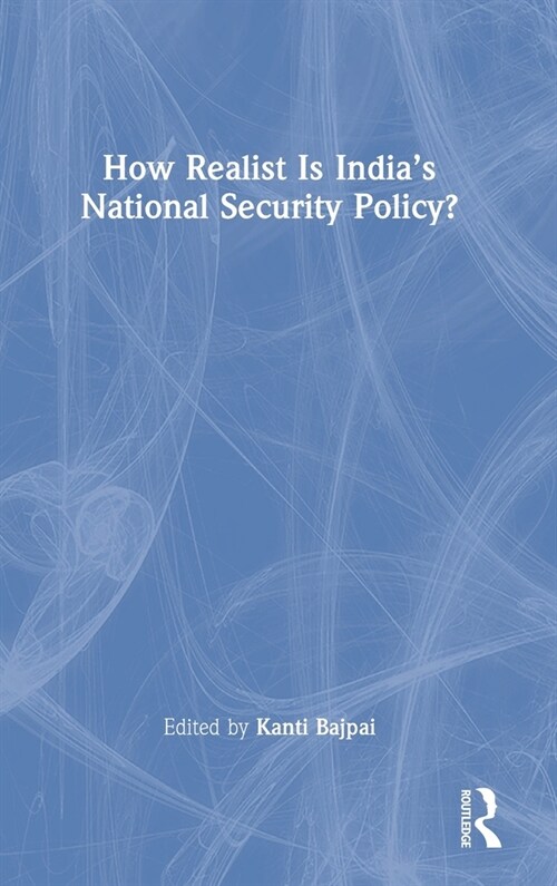 How Realist Is India’s National Security Policy? (Hardcover)