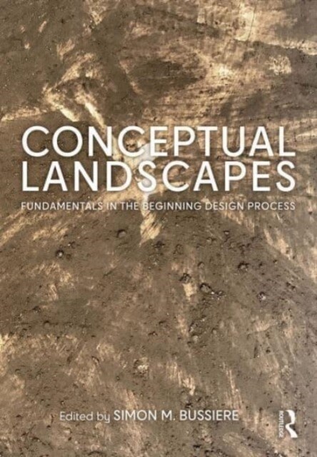 Conceptual Landscapes : Fundamentals in the Beginning Design Process (Paperback)