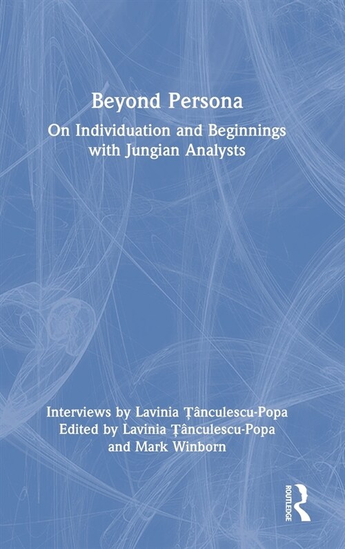 Beyond Persona : On Individuation and Beginnings with Jungian Analysts (Hardcover)