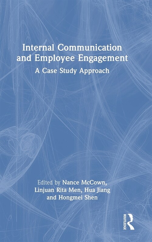 Internal Communication and Employee Engagement : A Case Study Approach (Hardcover)