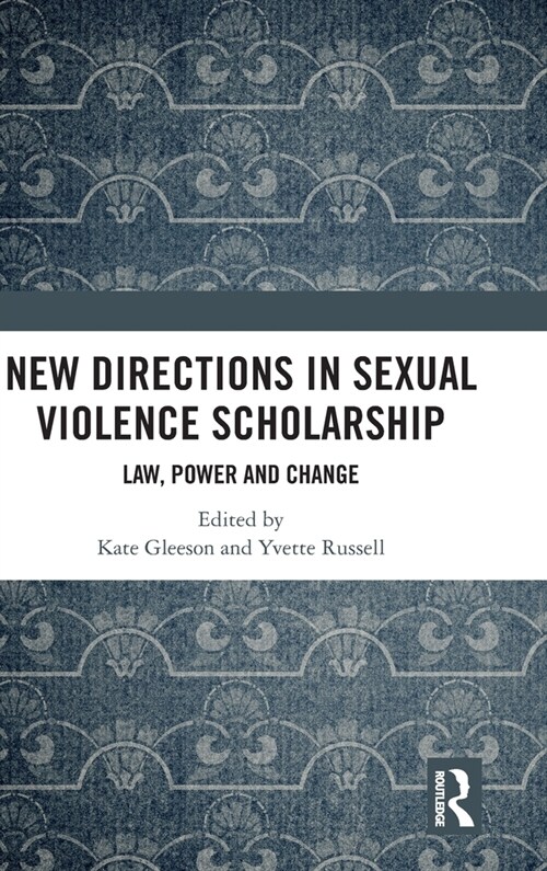 New Directions in Sexual Violence Scholarship : Law, Power and Change (Hardcover)