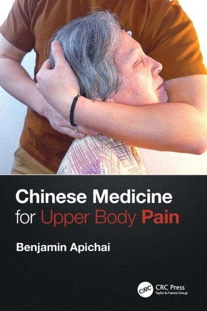 Chinese Medicine for Upper Body Pain (Paperback, 1)