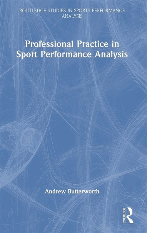 Professional Practice in Sport Performance Analysis (Hardcover, 1)