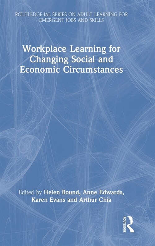 Workplace Learning for Changing Social and Economic Circumstances (Hardcover, 1)