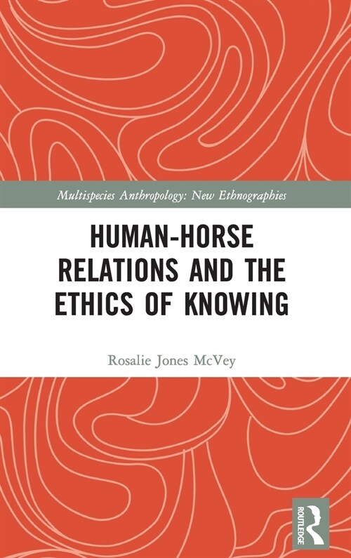 Human-Horse Relations and the Ethics of Knowing (Hardcover, 1)