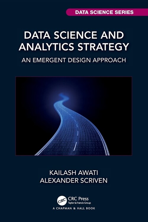 Data Science and Analytics Strategy : An Emergent Design Approach (Paperback)