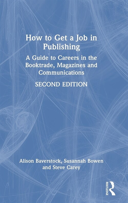 How to Get a Job in Publishing : A Guide to Careers in the Booktrade, Magazines and Communications (Hardcover, 2 ed)