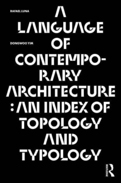 A Language of Contemporary Architecture : An Index of Topology and Typology (Paperback)