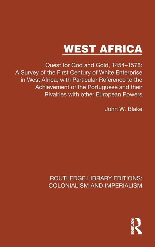 West Africa : Quest for God and Gold, 1454–1578: A Survey of the First Century of White Enterprise in West Africa, with Particular Reference to the Ac (Hardcover)