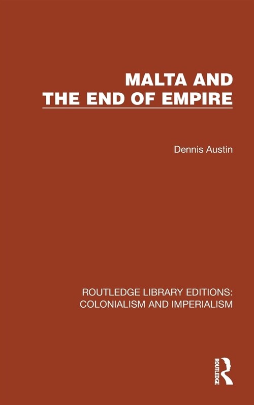 Malta and the End of Empire (Hardcover, 1)