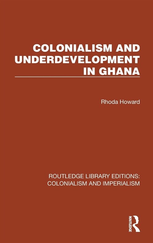 Colonialism and Underdevelopment in Ghana (Hardcover, 1)