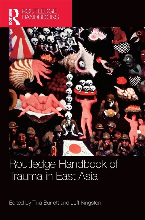 Routledge Handbook of Trauma in East Asia (Hardcover, 1)