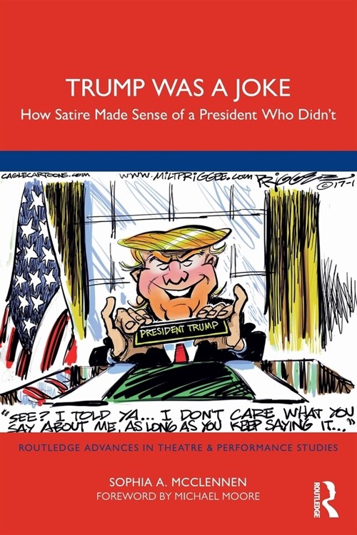 Trump Was a Joke : How Satire Made Sense of a President Who Didn’t (Paperback)