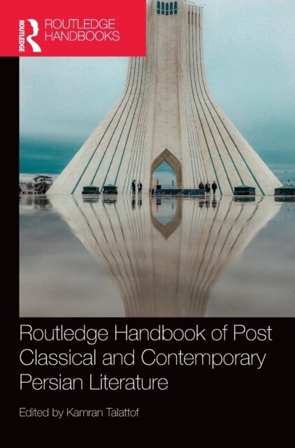 Routledge Handbook of Post Classical and Contemporary Persian Literature (Hardcover, 1)