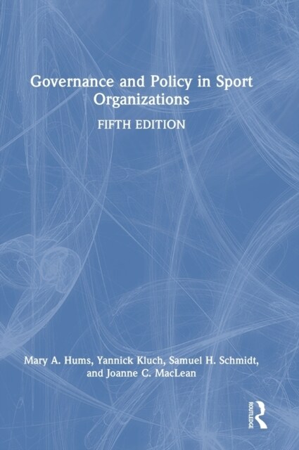 Governance and Policy in Sport Organizations (Hardcover, 5 ed)