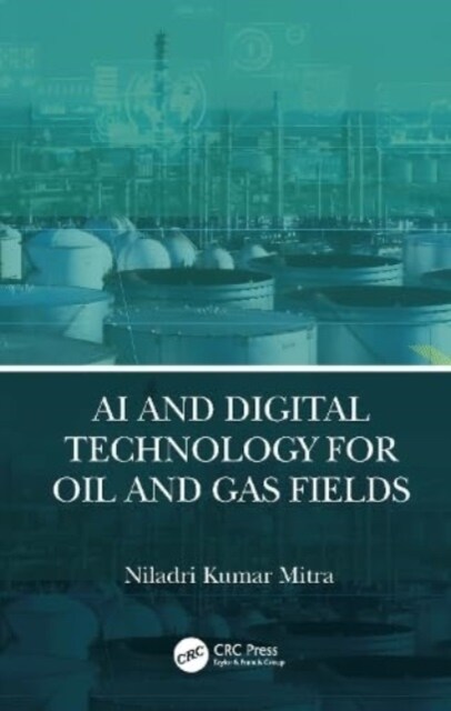 AI and Digital Technology for Oil and Gas Fields (Hardcover, 1)