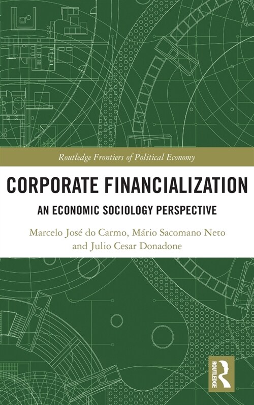 Corporate Financialization : An Economic Sociology Perspective (Hardcover)