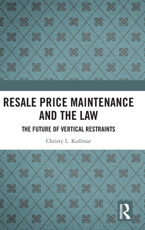 Resale Price Maintenance and the Law : The Future of Vertical Restraints (Hardcover)